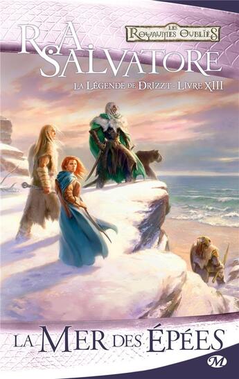 Couverture du livre « Les Royaumes Oubliés - la légende de Drizzt Tome 13 : la mer des épées » de R. A. Salvatore aux éditions Bragelonne