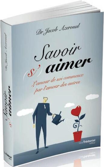 Couverture du livre « Savoir (s')aimer ; l'amour de soi commence par l'amour des autres » de Jacob Azeroual aux éditions Guy Trédaniel