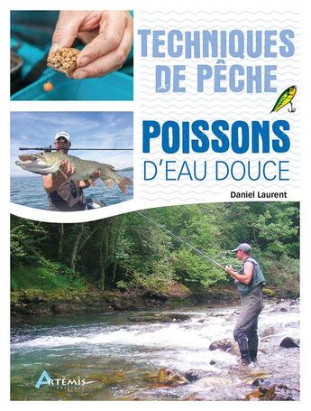 Couverture du livre « Techniques de pêche : poissons d'eau douce » de Laurent Daniel aux éditions Artemis