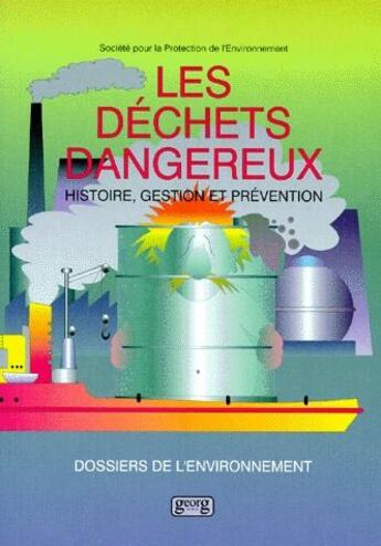 Couverture du livre « Les déchets dangereux : histoire, gestion et prévention » de Deshusses et Longet aux éditions Georg