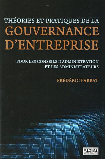 Couverture du livre « Théories et pratiques de la gouvernance d'entreprise » de Parrat Frederic aux éditions Maxima