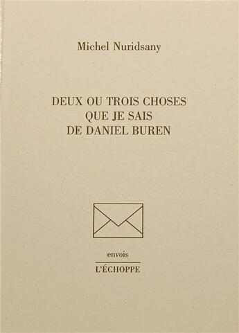 Couverture du livre « Deux ou trois choses que je sais de Daniel Buren » de Michel Nuridsany aux éditions L'echoppe