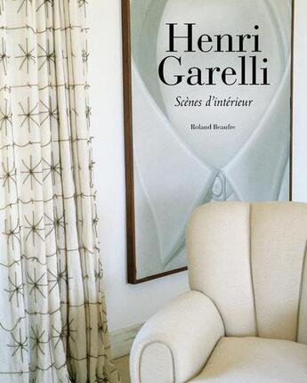 Couverture du livre « Henri Garelli ; scènes d'intérieur » de Jose Alvarez aux éditions Le Regard
