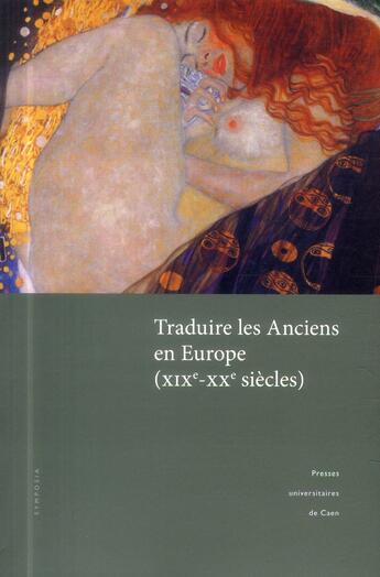 Couverture du livre « Traduire les anciens en europe, xixe-xxe siecles - actes du colloque tenu a l'universite de caen, 31 » de Bernard-Pradelle L. aux éditions Pu De Caen