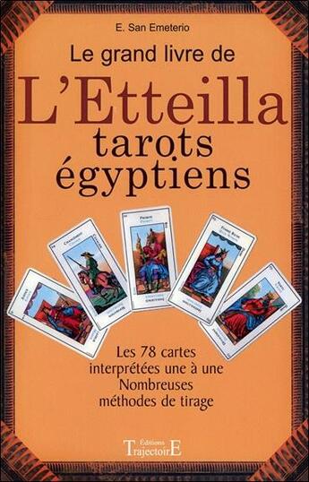 Couverture du livre « Le grand livre de l'Etteilla ; tarots égyptiens » de E. San Emeterio aux éditions Trajectoire