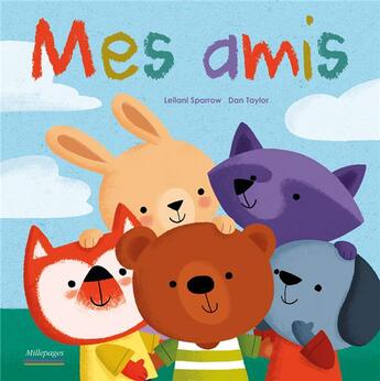 Couverture du livre « Mes amis » de Dan Taylor et Leilani Sparrow aux éditions Millepages