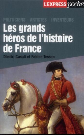 Couverture du livre « Les grands héros de l'histoire de France » de Dimitri Casali et Fabien Tesson aux éditions L'express