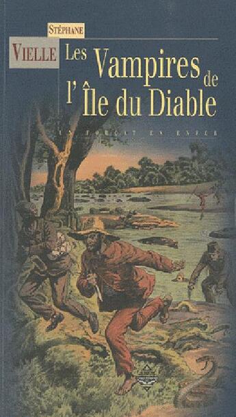 Couverture du livre « Les vampires de l'île du Diable ; un forçat en Enfer » de Stephane Vielle aux éditions Terre De Brume