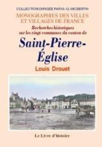 Couverture du livre « Recherches historiques sur les vingt communes du canton de Saint-Pierre-Eglise » de Louis Drouet aux éditions Livre D'histoire