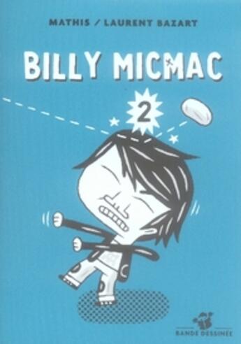 Couverture du livre « Billy micmac Tome 2 » de Mathis / Bazart Laur aux éditions Thierry Magnier