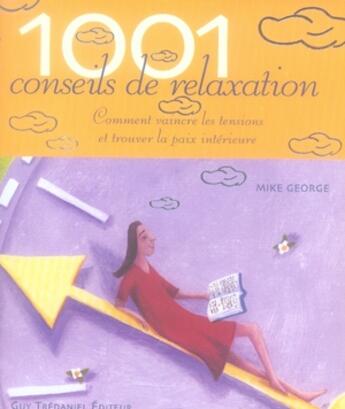 Couverture du livre « 1001 conseils de relaxation » de Grorge Mike aux éditions Guy Trédaniel