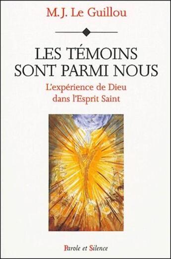 Couverture du livre « Les témoins sont parmi nous ; l'expérience de dieu dans l'esprit saint » de Marie-Joseph Le Guillou aux éditions Parole Et Silence