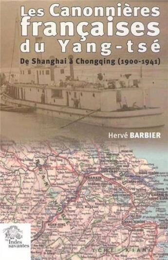 Couverture du livre « Les canonnieres francaises du yang-tse - de shanghai a chongqing 1900 1941 » de Les Indes Savantes aux éditions Les Indes Savantes