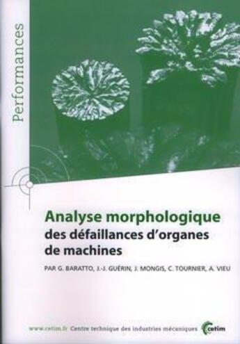 Couverture du livre « Analyse morphologique des defaillances d'organes de machines performances resultats des actions coll » de Baratto aux éditions Cetim