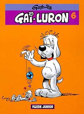 Couverture du livre « Gai-Luron T.6 ; Gai-Luron, ce héros au sourire si doux » de Gotlib aux éditions Fluide Glacial