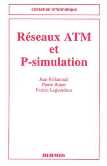 Couverture du livre « Reseaux atm et p-simulation (collection informatique) » de Pellaumail Jean aux éditions Hermes Science Publications