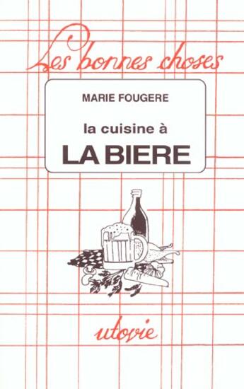 Couverture du livre « La cuisine à la bière » de Marie Fougere aux éditions Utovie