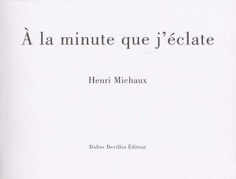 Couverture du livre « À la minute que j'éclate » de Henri Michaux aux éditions Didier Devillez