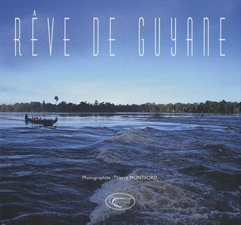 Couverture du livre « Rêve de Guyane (édition 2010) » de Thierry Montford aux éditions Orphie