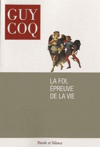 Couverture du livre « La foi, épreuve de la vie » de Guy Coq aux éditions Parole Et Silence