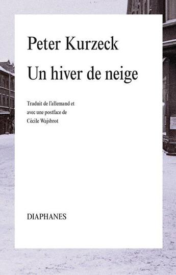 Couverture du livre « Un hiver de neige » de Peter Kurzeck aux éditions Diaphanes