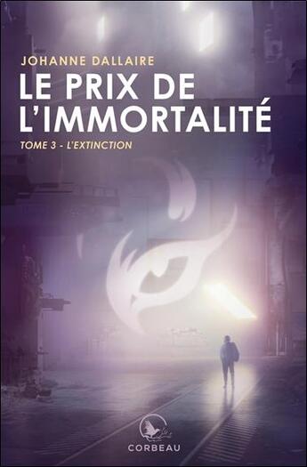 Couverture du livre « Le prix de l'immortalité t.3 ; l'extinction » de Johanne Dallaire aux éditions Corbeau