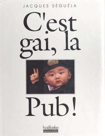 Couverture du livre « C'est gai, la pub! » de Jacques Seguela aux éditions Hoebeke