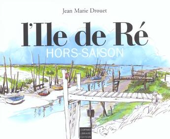 Couverture du livre « Ile de re, hors saison » de Jean-Marie Drouet aux éditions Coiffard