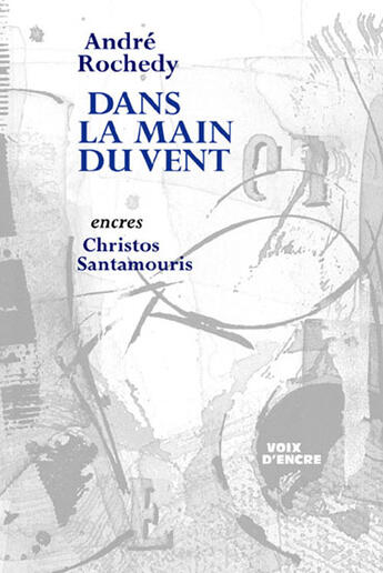 Couverture du livre « Dans la main du vent » de Christos Santamouris et Andre Rochedy aux éditions Voix D'encre