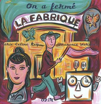 Couverture du livre « On a fermé la fabrique » de Marie-Celine Rey et Francois Warzala aux éditions Odin