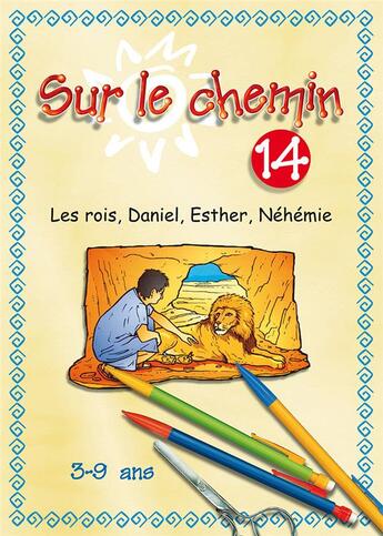 Couverture du livre « Sur le chemin 14 - les rois, daniel, esther, nehemie » de  aux éditions Excelsis