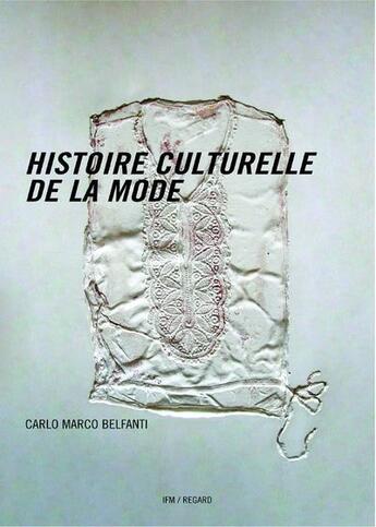 Couverture du livre « Histoire culturelle de la mode » de Carlo Marco Belfanti aux éditions Institut Francais De La Mode