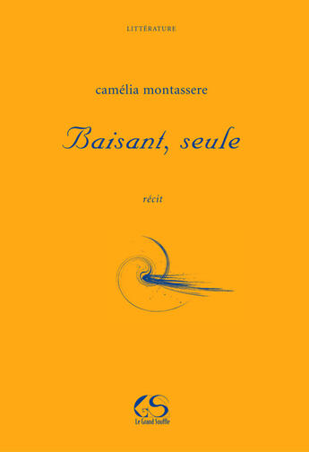 Couverture du livre « Baisant, seule » de Camelia Montassere aux éditions Le Grand Souffle