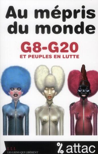 Couverture du livre « Au mépris du monde ; G8-G20 » de Attac aux éditions Les Liens Qui Liberent