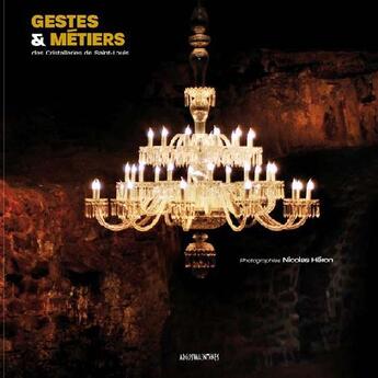 Couverture du livre « Gestes & métiers des cristalleries de Saint-Louis » de Nicolas Heron aux éditions Vilo