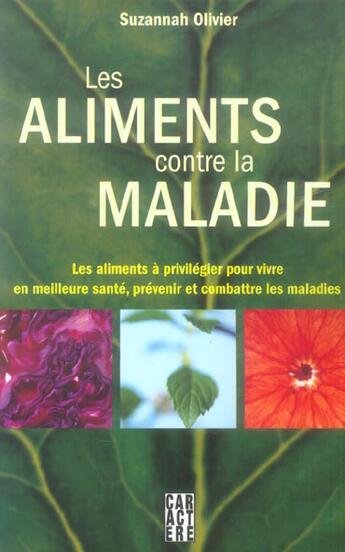 Couverture du livre « Les aliments contre la maladie » de Suzannah Olivier aux éditions Caractere