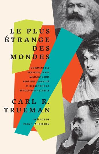 Couverture du livre « Le plus étrange des mondes : Comment les penseurs et militants ont redéfini l'identité et déclenché la révolution sexuelle ? » de Carl R. Trueman aux éditions Cruciforme