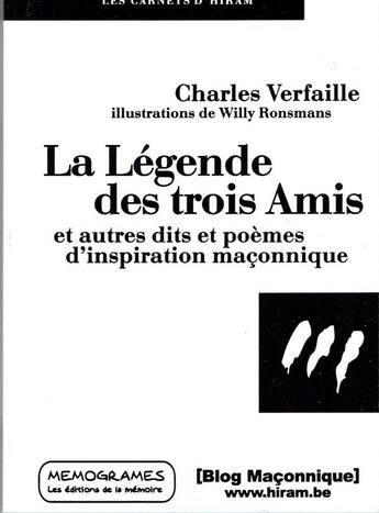 Couverture du livre « La légende des trois amis ; et autres dits et poèmes d'inspiration maçonnique » de Charles Verfaille aux éditions Memogrames