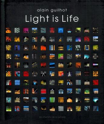 Couverture du livre « Light is life » de Alain Guilhot aux éditions Les Chemins De La Lumiere