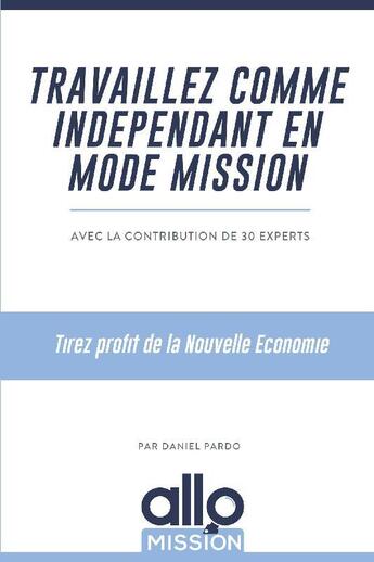 Couverture du livre « Travaillez comme indépendant en mode mission ; tirez profit de la nouvelle économie » de Daniel Pardo aux éditions Transifi Management