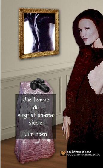 Couverture du livre « Une femme du vingt et unième siècle » de Jim Eden aux éditions Les Ecritures Du Coeur