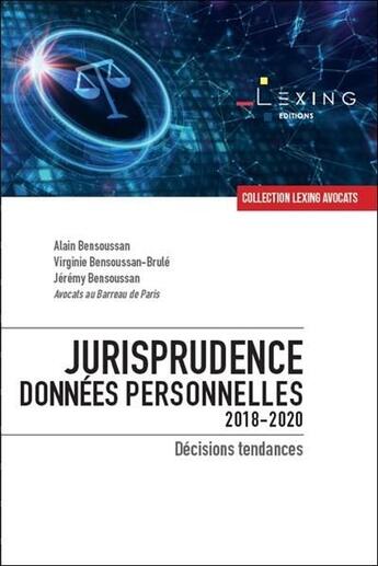 Couverture du livre « Jurisprudence données personnelles 2018-2020 ; décisions tendances » de Jeremy Bensoussan et Alain Bensoussan et Virginie Bensoussan-Brule aux éditions Lexing Editions