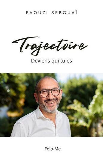 Couverture du livre « Trajectoire - deviens qui tu es » de Sebouai Faouzi aux éditions Folo-me