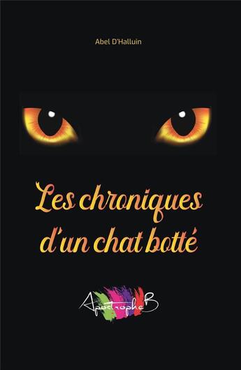 Couverture du livre « Les chroniques d'un chat botté » de Abel D'Halluin aux éditions Apostrophe B