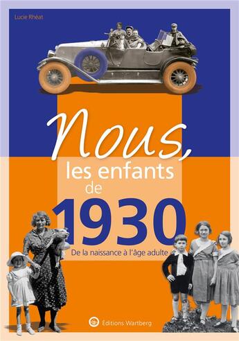 Couverture du livre « Nous, les enfants de : 1930 ; de la naissance à l'âge adulte » de Lucie Rheat aux éditions Wartberg