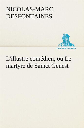 Couverture du livre « L illustre comedien ou le martyre de sainct genest » de Desfontaines N aux éditions Tredition