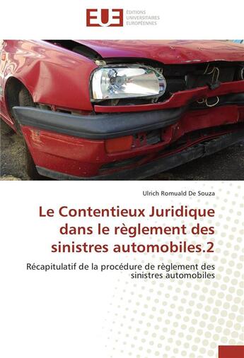 Couverture du livre « Le contentieux juridique dans le règlement des sinistres automobiles.2 ; récapitulatif de la procédure de réglement des sinistres automobiles » de Ulrich Romuald De Souza aux éditions Editions Universitaires Europeennes