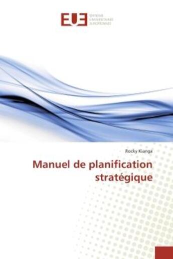 Couverture du livre « Manuel de planification strategique » de Kianga aux éditions Editions Universitaires Europeennes