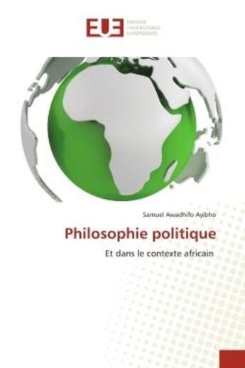 Couverture du livre « Philosophie politique : Et dans le contexte africain » de Samuel Awadhifo Ayibho aux éditions Editions Universitaires Europeennes