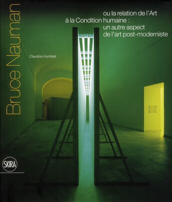 Couverture du livre « Bruce Nauman ou la relation de l'art à la condition humaine ; un autre aspect de l'art post-moderniste » de Claudine Humblet aux éditions Skira-flammarion